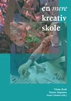 En mere kreativ skole af Vibeke Boelt, Martin Jørgensen og Anne Littauer