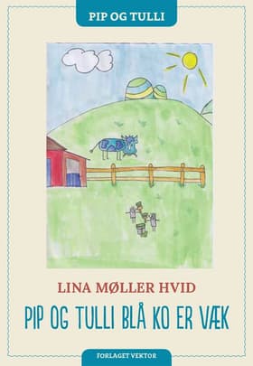 Pip og Tulli Blå ko er væk af Lina Møller Hvid