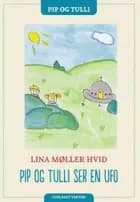 Pip og Tulli ser en ufo af Lina Møller Hvid