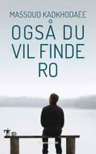 Også du vil finde ro af Massoud Kadkhodaee
