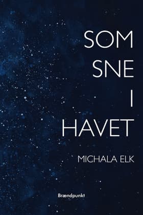 Som sne i havet af Michala Elk