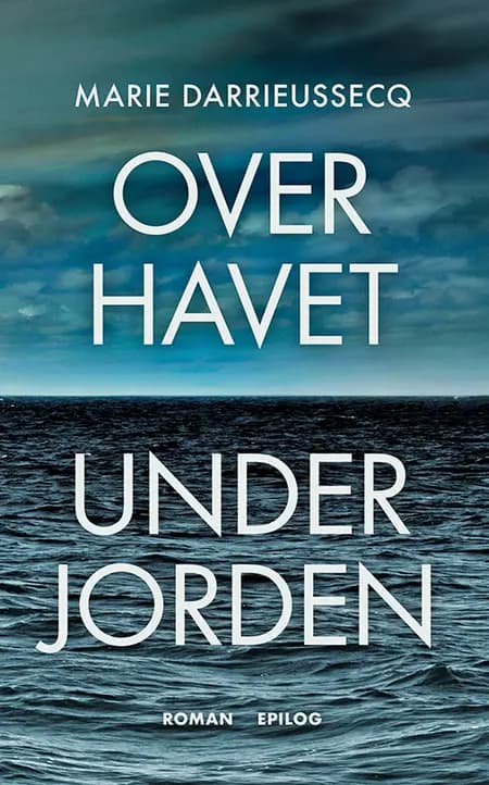 Over havet under jorden af Marie Darrieussecq