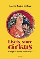 Livets store cirkus af Annette Bering Liisberg