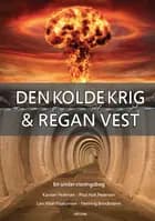 Den kolde krig & Regan Vest af Karsten Pedersen, Poul Holt Pedersen og Lars Allan Haakonsen