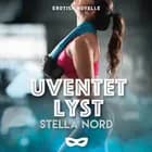 Uventet lyst af Stella Nord