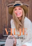 Vilje slår talent af Josefine Valentin