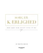 Sorg er kærlighed af Mette Holm