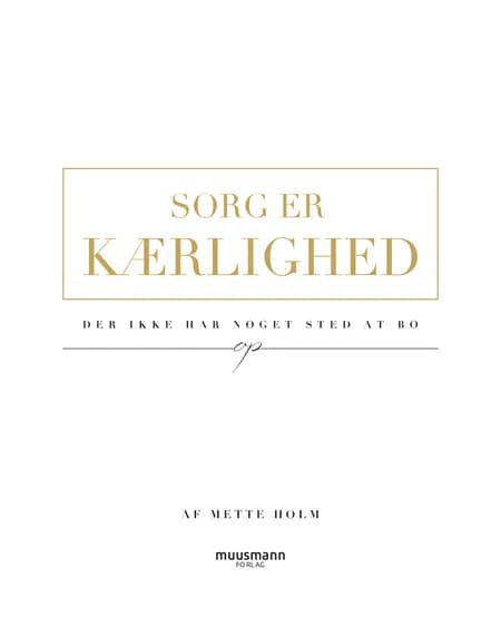 Sorg er kærlighed af Mette Holm
