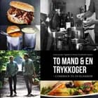 To mand og en trykkoger af Dennis Grydholt Hansen og Jonas Gerdes Vigkilde