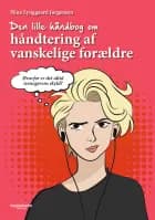 Den lille håndbog om håndtering af vanskelige forældre