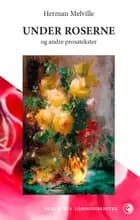 Under roserne & andre prosatekster