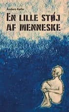 En lille støj af menneske af Anders Kølle