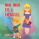 Min mor er i fængsel