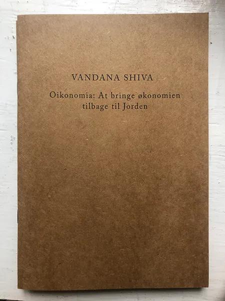 Oikonomia: At bringe økonomien tilbage til jorden af Vandana Shiva