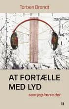 At fortælle med lyd - som jeg lærte det af Torben Brandt