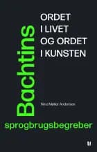Ordet i livet og ordet i kunsten – Bachtins sprogbrugsbegreber af Nina Møller Andersen