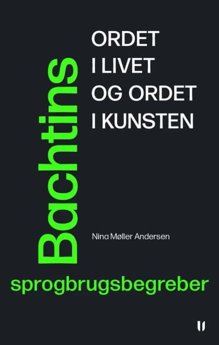 Ordet i livet og ordet i kunsten - Bachtins sprogbrugsbegreber af Nina Møller Andersen