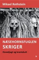 Næsehornsfuglen skriger – hovedjagt og kraniekult