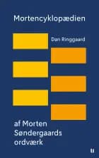 Mortencyklopædien af Morten Søndergaards ordværk af Dan Ringgaard