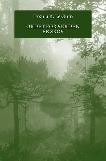 Ordet for verden er skov af Ursula K. Le Guin