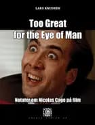 Too Great for the Eye of Man af Lars Knudsen