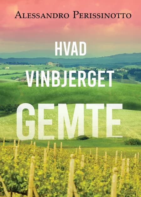 Hvad vinbjerget gemte af Alessandro Perissinotto