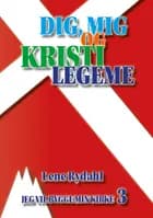 DIG, MIG OG KRISTI LEGEME