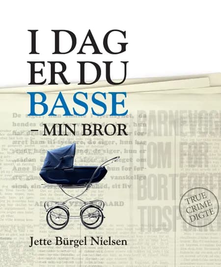 I dag er du Basse - min bror af Jette Bürgel Nielsen