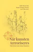 Når kunsten terroriseres af Helle Merete Brix, Lars Vilks og Kasper Nesager-Hansen