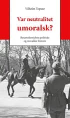 Var neutralitet umoralsk? af Vilhelm Topsøe