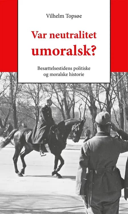 Var neutralitet umoralsk? af Vilhelm Topsøe