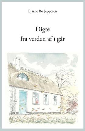 Digte fra verden af i går af Bjarne Bo Jeppesen