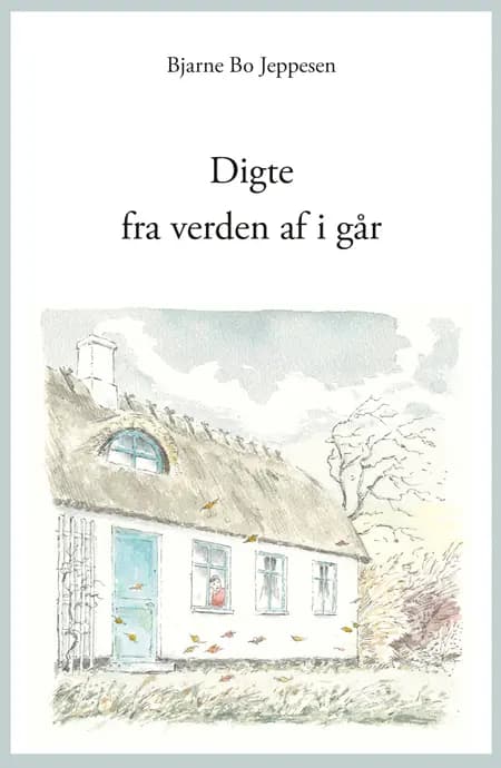 Digte fra verden af i går af Bjarne Bo Jeppesen