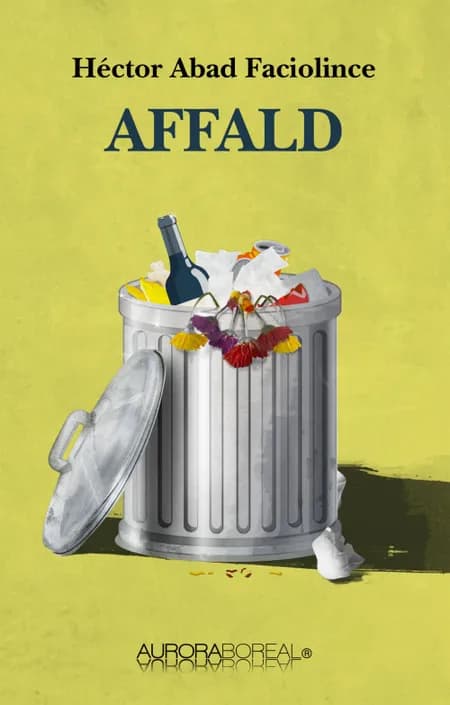 Affald af Héctor Abad Faciolince