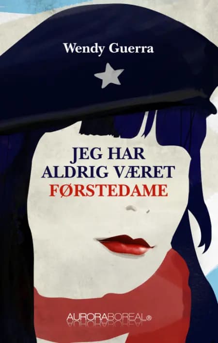 Jeg har aldrig været førstedame af Wendy Guerra
