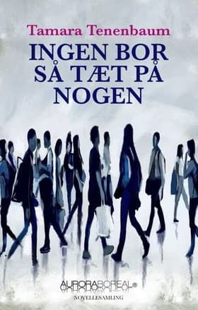 Ingen bor så tæt på nogen af Tamara Tenenbaum