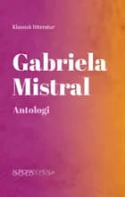 Gabriela Mistral Antologi af Gabriela Mistral