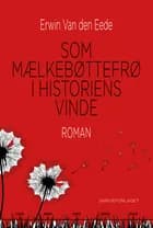 Som mælkebøttefrø i historiens vinde af Erwin Van den Eede
