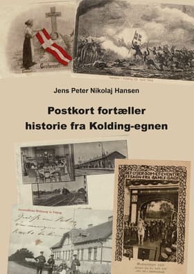 Postkort fortæller historie fra Kolding-egnen af Jens Peter Nikolaj Hansen