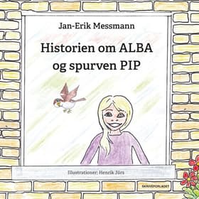 Historien om ALBA og spurven PIP af Jan-Erik Messmann