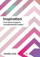 Inspiration til at styrke kroppens selvhelbredende kræfter af Grethe Lind