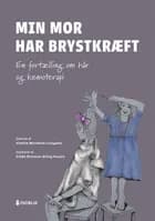 Min mor har brystkræft af Kirstine Monefeldt Lindgaard