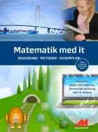 Matematik med it af Karsten Enggaard, Mette Vedelsby, Rikke Schnedler Teglskov Kristensen, Kirsten Søs Spahn, Mari-Ann Skovlund, Niels Grønbæk, Morten Misfeldt, Bent B. Andersen og Jørgen Uhl