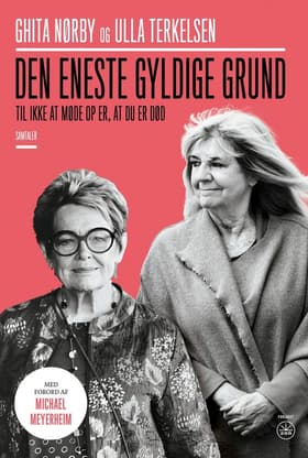DEN ENESTE GYLDIGE GRUND til ikke at møde op er, at du er død af Ghita Nørby