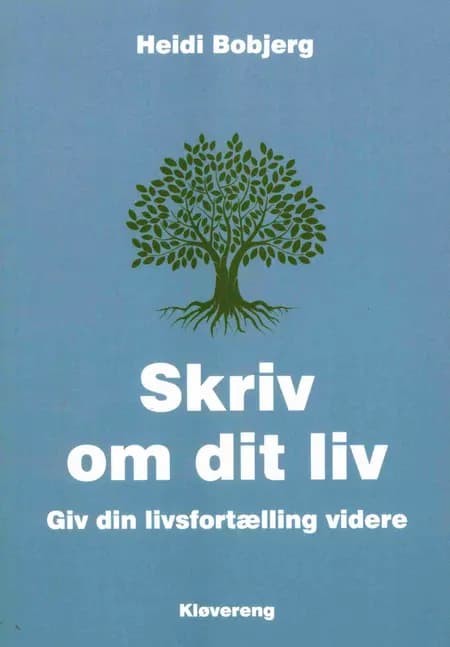 Skriv om dit liv - Giv din livsfortælling videre af Heidi Bobjerg