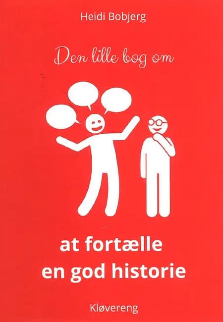Den lille bog om at fortælle en god historie af Heidi Bobjerg
