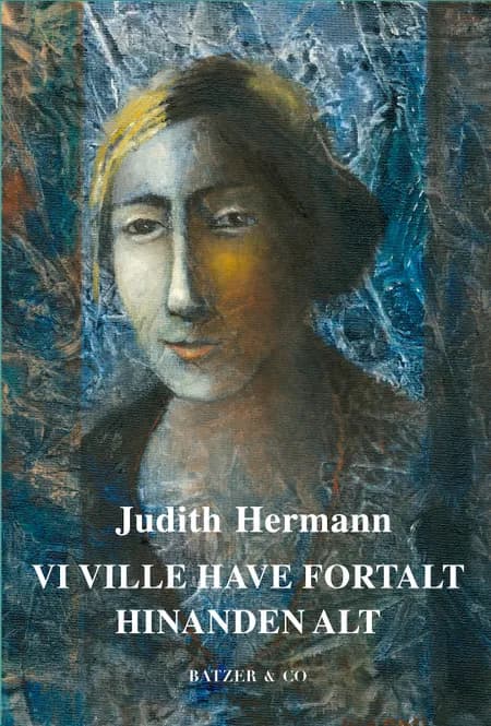 Vi ville have fortalt hinanden alt af Judith Hermann