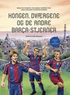 Kongen, dværgene og de andre Barca-stjerner af Sebastian Stanbury, Flemming Toft og Zak Egholm