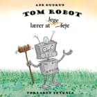 Tom Robot lærer at lege