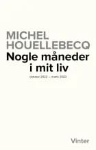 Nogle måneder af mit liv af Michel Houellebecq